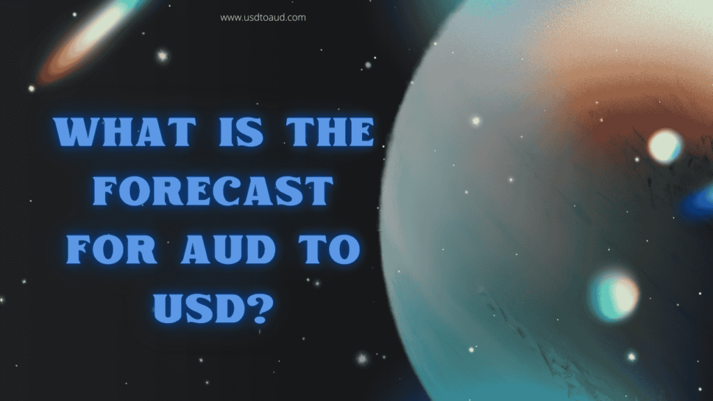 What is the Forecast for AUD to USD?