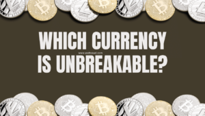 Which currency is unbreakable