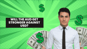 Will the AUD get stronger against USD