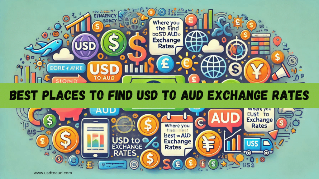 Best Places to Find USD to AUD Exchange Rates