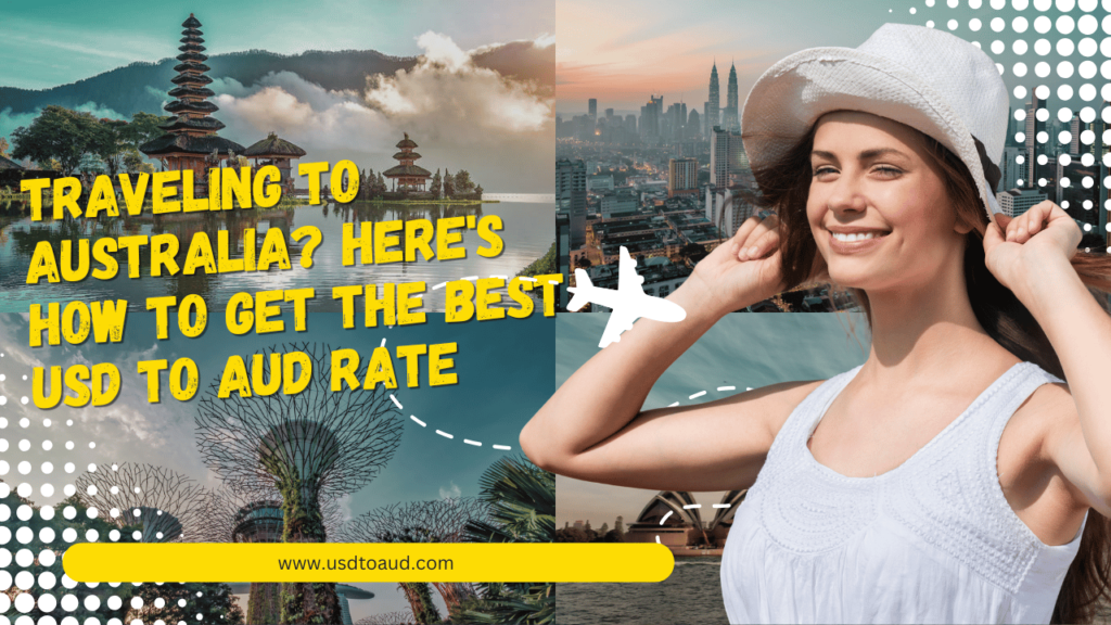 Traveling to Australia? Here's How to Get the Best USD to AUD Rate