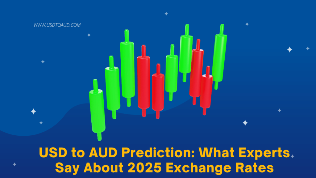 USD to AUD Prediction: What Experts Say About 2025 Exchange Rates